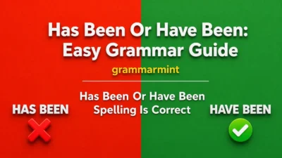 Has Been Or Have Been: Easy Grammar Guide
