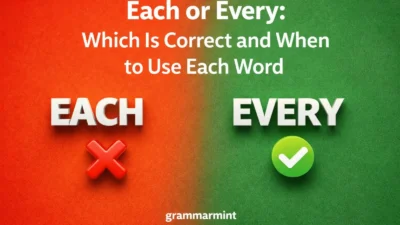 Each or Every: Which Is Correct and When to Use Each Word