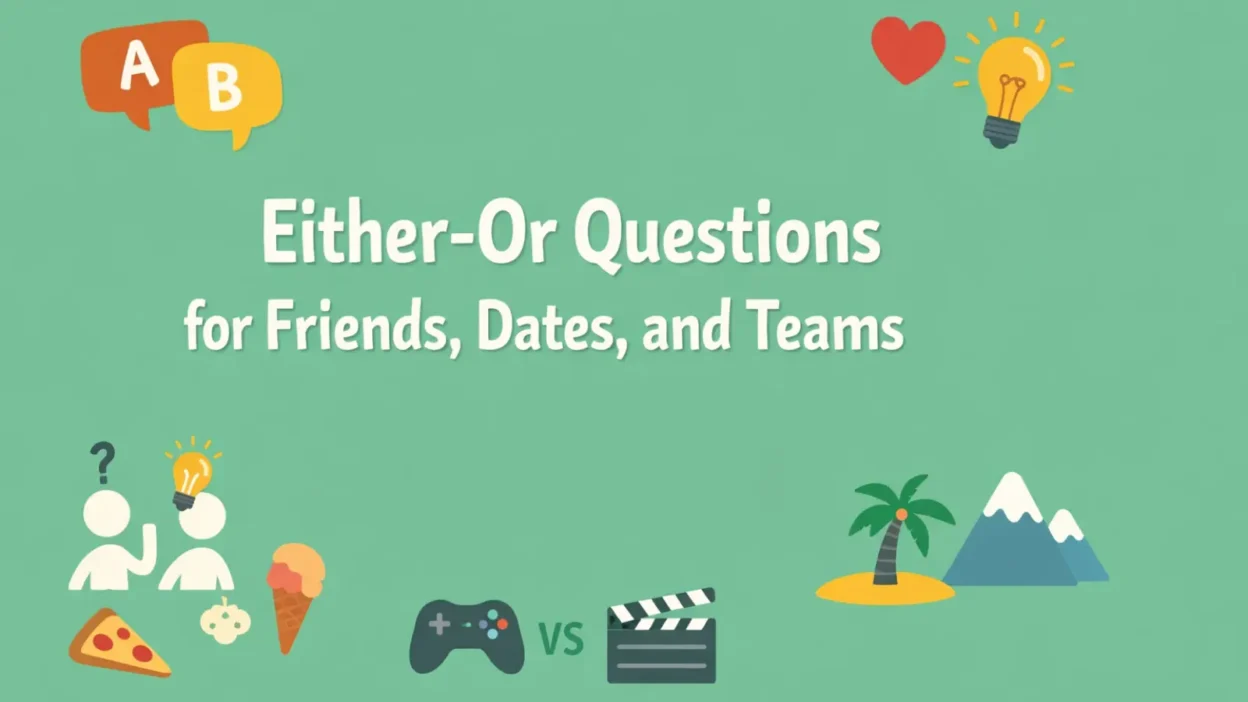 Either-Or Questions for Friends, Dates, and Teams