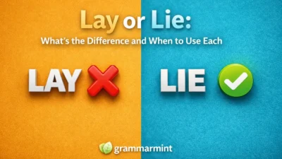Lay or Lie: What’s the Difference and When to Use Each