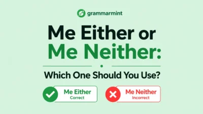 Me Either or Me Neither: Which One Should You Use?
