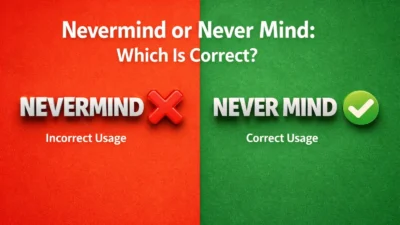 Nevermind or Never Mind: Which Is Correct?