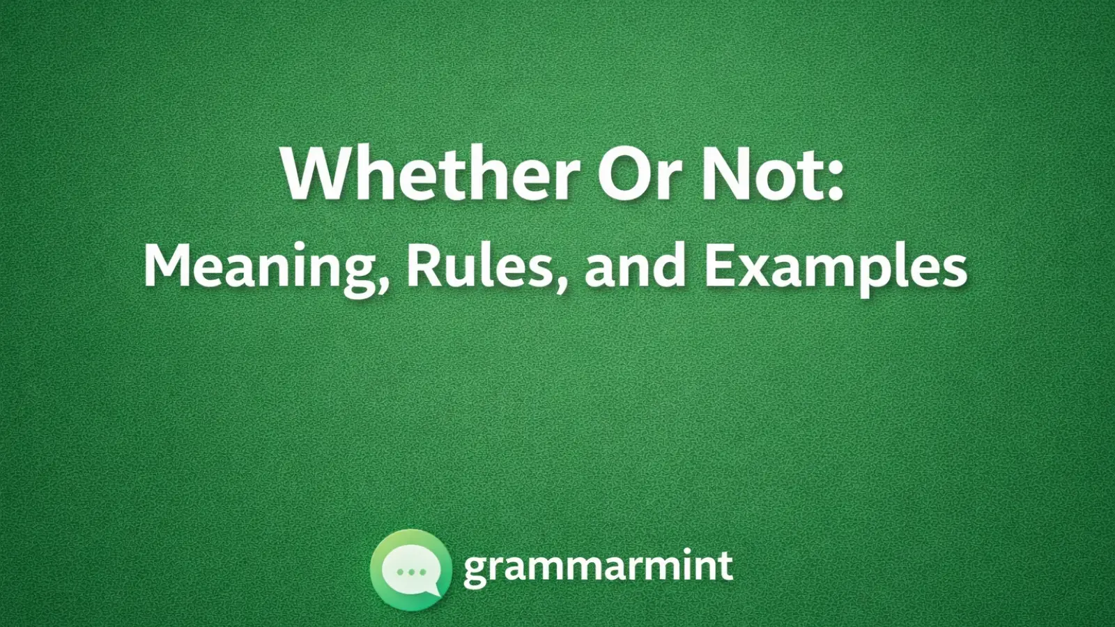 Whether Example Whether Or Not: Meaning, Rules, and Examples - grammarmint.com