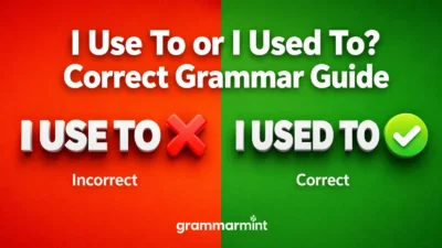 I Use To or I Used To? Correct Grammar Guide