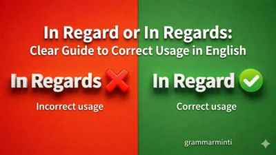 In Regard or In Regards: Clear Guide to Correct Usage in English