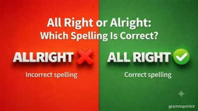 All Right or Alright: Which Spelling Is Correct?