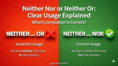 Neither Nor or Neither Or: Clear Usage Explained