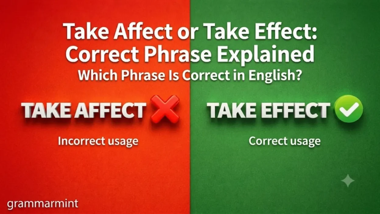 Take Affect or Take Effect: Correct Phrase Explained