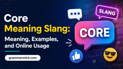 Core Meaning Slang: Meaning, Examples, and Online Usage